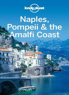 Lonely Planet Naples, Pompeii & The Amalfi Coast, 4 Edition (travel Guide)