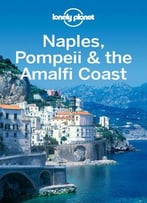 Lonely Planet Naples, Pompeii & The Amalfi Coast, 4 Edition (Travel Guide)