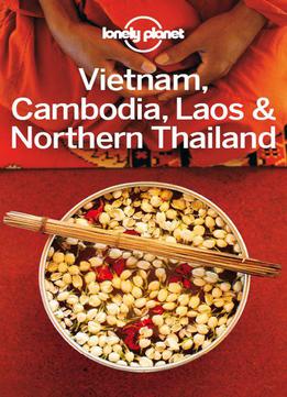Lonely Planet Vietnam, Cambodia, Laos & Northern Thailand, 4 Edition (travel Guide)
