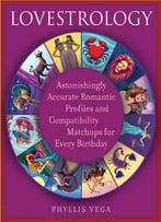 Lovestrology - Astonishingly Accurate Romantic Profiles And Compatibility Matchups For Every Birthday