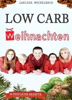 Low Carb Weihnachten: 40 Festliche Kohlenhydratarme Rezepte Für Die Ganze Familie
