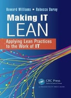 Making It Lean: Applying Lean Practices To The Work Of It