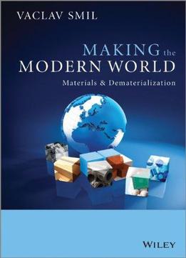 Making The Modern World: Materials And Dematerialization