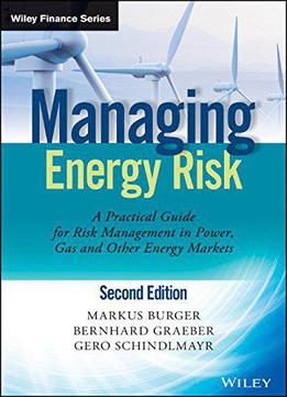 Managing Energy Risk: An Integrated View On Power And Other Energy Markets, 2 Edition