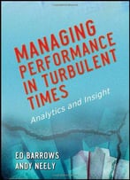 Managing Performance In Turbulent Times: Analytics And Insight