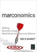 Marconomics: Defining Economics Through Social Science And Consumer Behavior