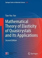 Mathematical Theory Of Elasticity Of Quasicrystals And Its Applications, 2nd Edition