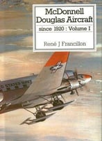 Mcdonnell Douglas Aircraft Since 1920 Volume 1