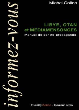 Michel Collon, Libye, Otan Et Médiamensonges : Manuel De Contre-propagande