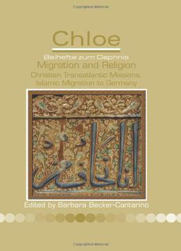 Migration And Religion: Christian Transatlantic Missions, Islamic Migration To Germany