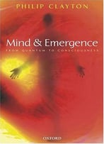 Mind And Emergence: From Quantum To Consciousness