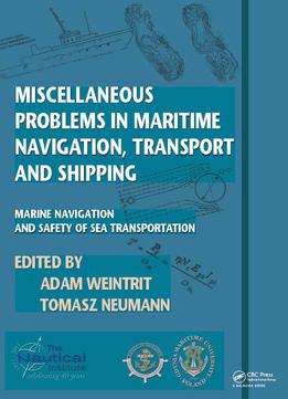 Miscellaneous Problems In Maritime Navigation, Transport And Shipping: Marine Navigation And Safety Of Sea...