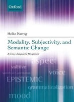 Modality, Subjectivity, And Semantic Change: A Cross-Linguistic Perspective