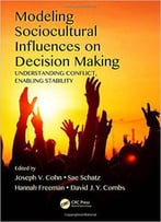 Modeling Sociocultural Influences On Decision Making: Understanding Conflict, Enabling Stability