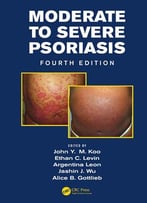 Moderate To Severe Psoriasis, Fourth Edition