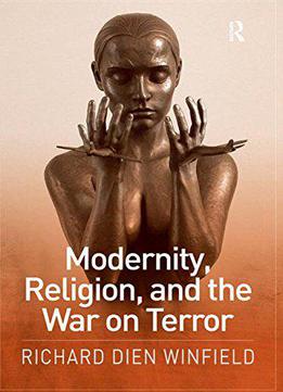 Modernity, Religion, And The War On Terror