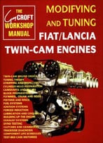 Modifying And Tuning Fiat/Lancia Twin-Cam Engines