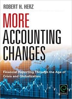 More Accounting Changes: Financial Reporting Through The Age Of Crisis And Globalization