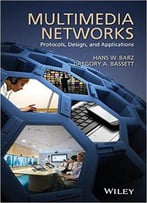 Multimedia Networks: Protocols, Design And Applications