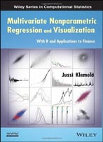Multivariate Nonparametric Regression And Visualization: With R And Applications To Finance