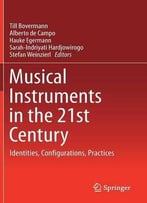 Musical Instruments In The 21st Century: Identities, Configurations, Practices