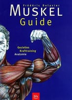 Muskel- Guide. Gezieltes Krafttraining. Anatomie