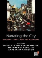 Narrating The City: Histories, Space And The Everyday
