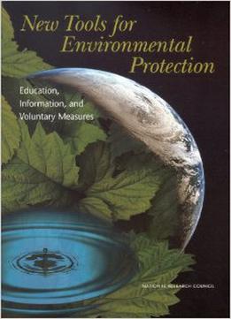 New Tools For Environmental Protection: Education, Information, And Voluntary Measures