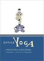 Office Yoga: Simple Stretches For Busy People