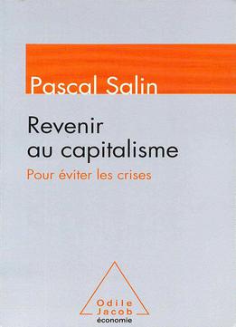 Pascal Salin, Revenir Au Capitalisme, Pour Éviter Les Crises