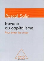 Pascal Salin, Revenir Au Capitalisme, Pour Éviter Les Crises