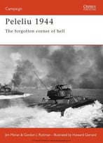 Peleliu 1944: The Forgotten Corner Of Hell (Osprey Campaign 110)