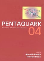 Pentaquark 04: Proceedings Of International Workshop, Spring-8, Japan, 20-23 July 2004