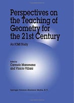 Perspectives On The Teaching Of Geometry For The 21st Century By Carmelo Mammana