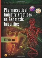 Pharmaceutical Industry Practices On Genotoxic Impurities