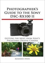Photographer's Guide To The Sony Dsc-Rx100 Ii