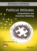 Political Attitudes: Computational And Simulation Modelling