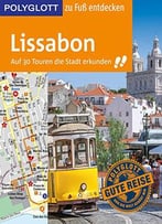 Polyglott Reiseführer Lissabon Zu Fuß Entdecken: Auf 30 Touren Die Stadt Erkunden