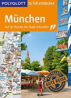 Polyglott Reiseführer München Zu Fuß Entdecken: Auf 30 Touren Die Stadt Erkunden