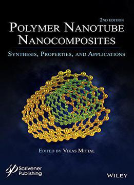 Polymer Nanotubes Nanocomposites: Synthesis, Properties And Applications, 2 Edition