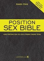 Position Sex Bible: More Positions Than You Could Possibly Imagine Trying