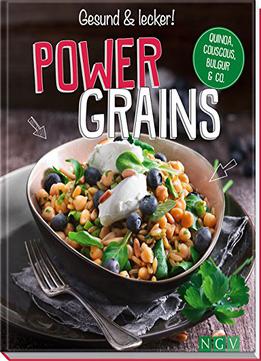 Powergrains: Quinoa, Couscous, Bulgur & Co.