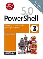 Powershell 5: Windows-Automation Für Einsteiger Und Profis