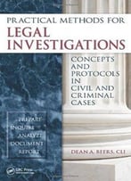 Practical Methods For Legal Investigations: Concepts And Protocols In Civil And Criminal Cases