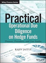 Practical Operational Due Diligence On Hedge Funds: Processes, Procedures, And Case Studies