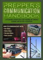 Prepper's Communication Handbook - Lifesaving Strategies For Staying In Contact During And After A Disaster