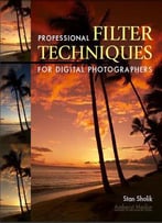 Professional Filter Techniques For Digital Photographers