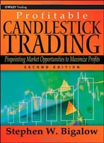 Profitable Candlestick Trading: Pinpointing Market Opportunities To Maximize Profits, 2 Edition