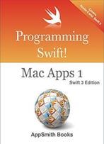 Programming Swift! Mac Apps 1 Swift 3 Edition