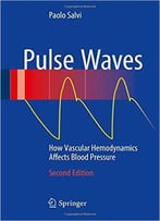 Pulse Waves: How Vascular Hemodynamics Affects Blood Pressure, 2nd Edition